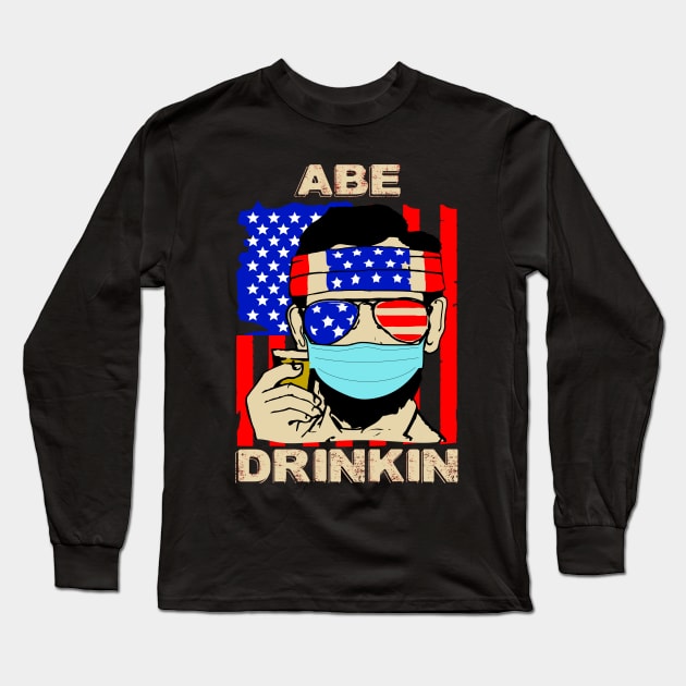 ABE DRINKIN..4th of july celebration 2020 gift Long Sleeve T-Shirt by DODG99